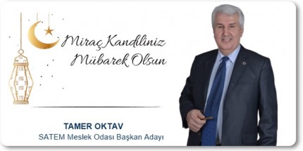 SATEM Başkan Adayı Tamer Oktav’dan Miraç Kandili Mesajı